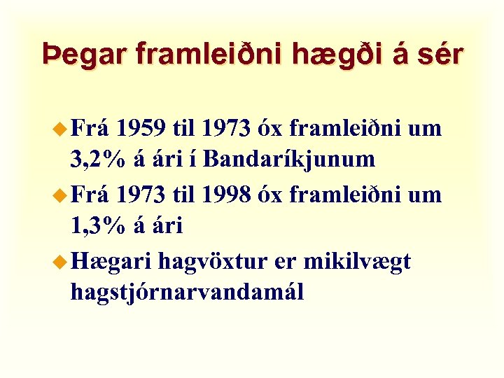 Þegar framleiðni hægði á sér u Frá 1959 til 1973 óx framleiðni um 3,