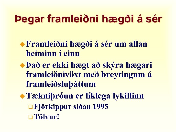 Þegar framleiðni hægði á sér u Framleiðni hægði á sér um allan heiminn í