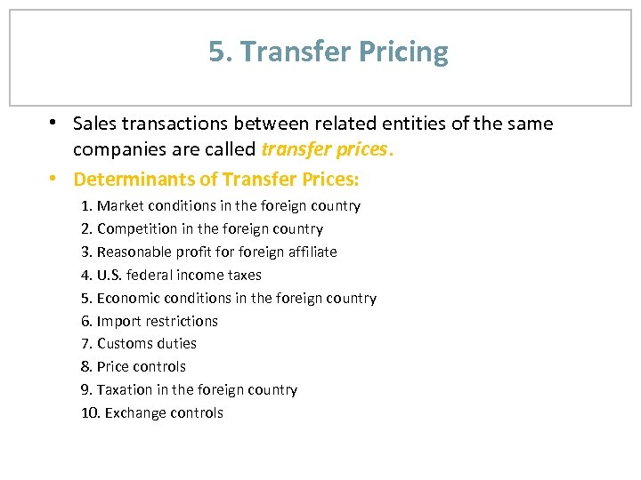 5. Transfer Pricing • Sales transactions between related entities of the same companies are