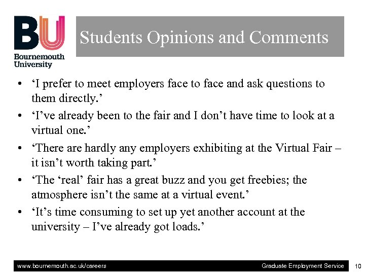 Students Opinions and Comments • ‘I prefer to meet employers face to face and