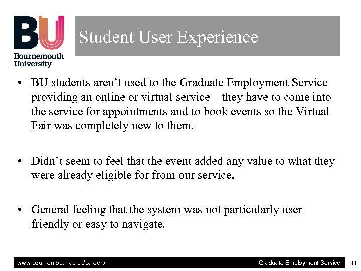 Student User Experience • BU students aren’t used to the Graduate Employment Service providing