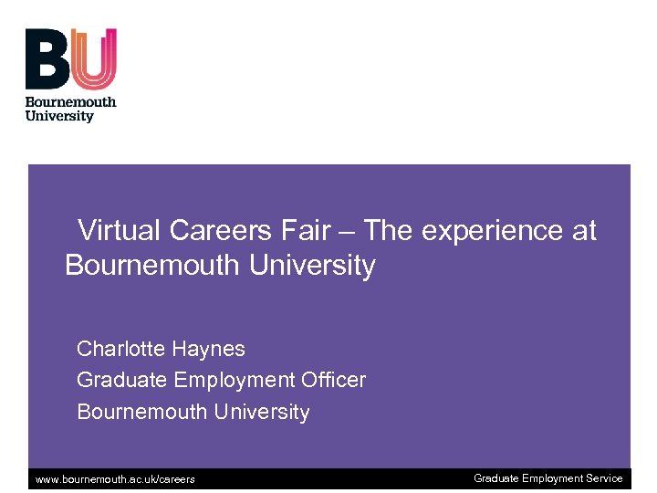 Virtual Careers Fair – The experience at Bournemouth University Charlotte Haynes Graduate Employment Officer