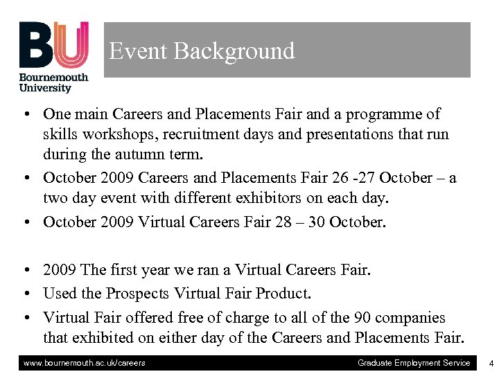 Event Background • One main Careers and Placements Fair and a programme of skills