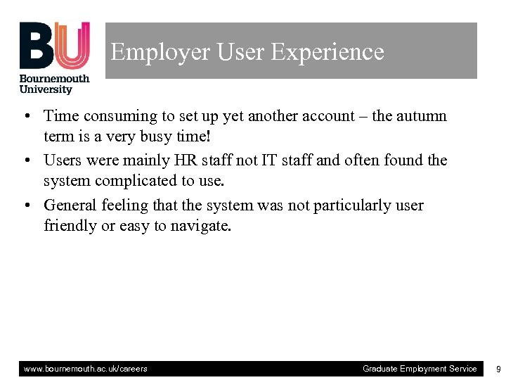 Employer User Experience • Time consuming to set up yet another account – the