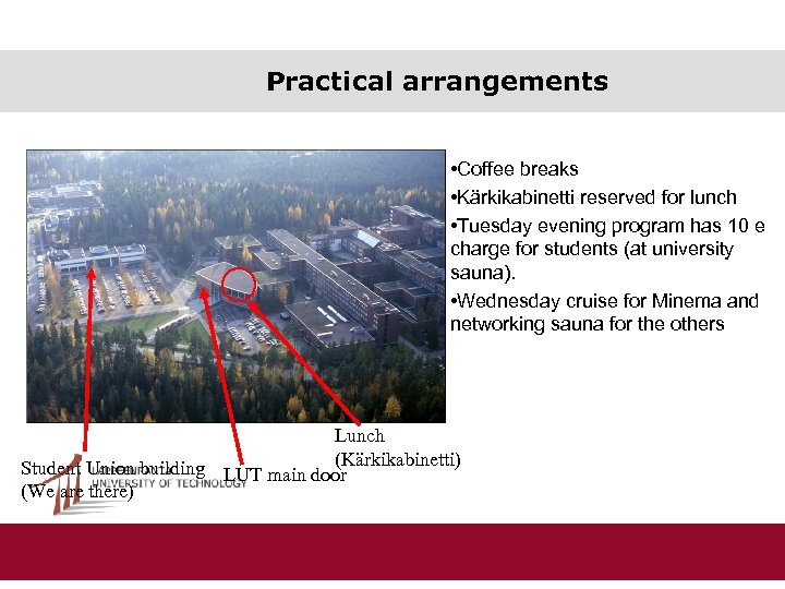 Practical arrangements • Coffee breaks • Kärkikabinetti reserved for lunch • Tuesday evening program