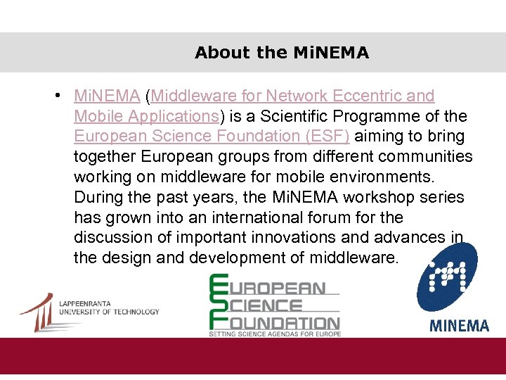 About the Mi. NEMA • Mi. NEMA (Middleware for Network Eccentric and Mobile Applications)