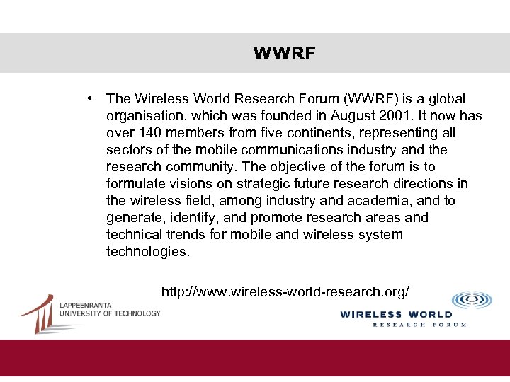 WWRF • The Wireless World Research Forum (WWRF) is a global organisation, which was