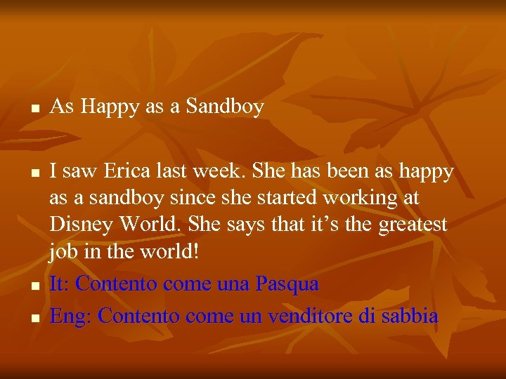 n n As Happy as a Sandboy I saw Erica last week. She has