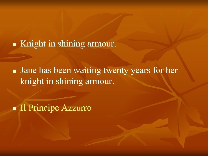 n n n Knight in shining armour. Jane has been waiting twenty years for