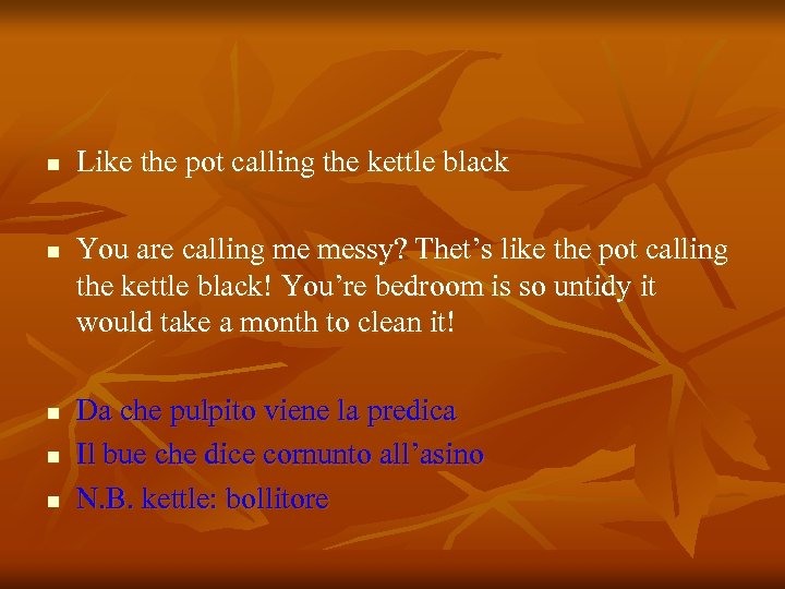 n n n Like the pot calling the kettle black You are calling me