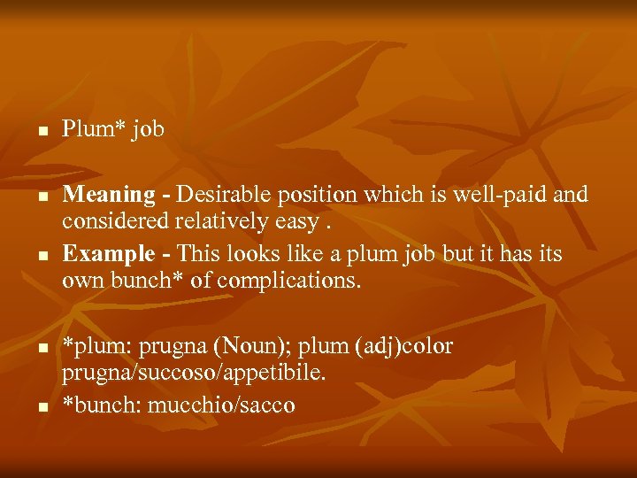 n n n Plum* job Meaning - Desirable position which is well-paid and considered