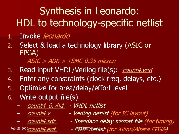 Synthesis in Leonardo: HDL to technology-specific netlist Invoke leonardo 2. Select & load a