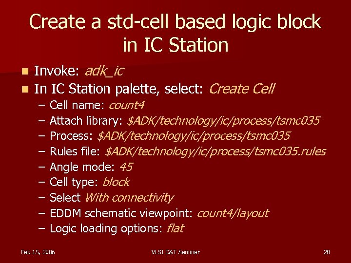 Create a std-cell based logic block in IC Station Invoke: adk_ic n In IC