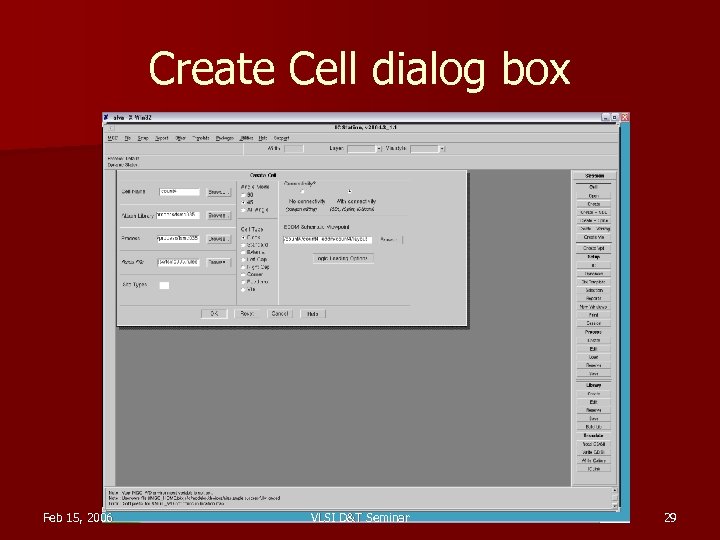 Create Cell dialog box Feb 15, 2006 VLSI D&T Seminar 29 