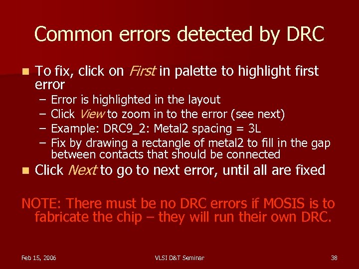 Common errors detected by DRC n To fix, click on First in palette to