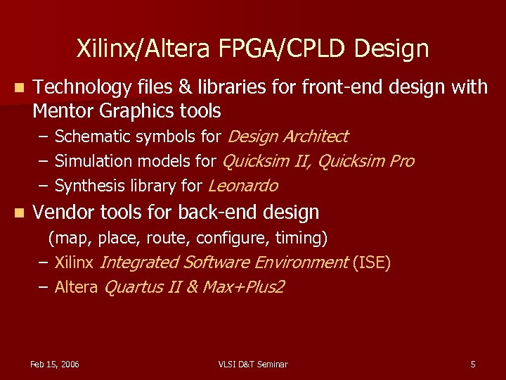 Xilinx/Altera FPGA/CPLD Design n Technology files & libraries for front-end design with Mentor Graphics
