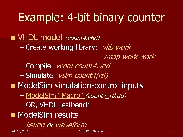 Example: 4 -bit binary counter n VHDL model (count 4. vhd) – Create working