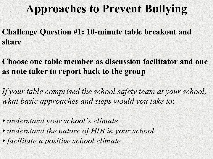 Approaches to Prevent Bullying Challenge Question #1: 10 -minute table breakout and share Choose