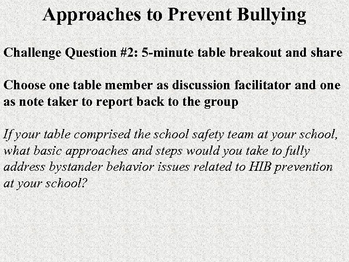 Approaches to Prevent Bullying Challenge Question #2: 5 -minute table breakout and share Choose