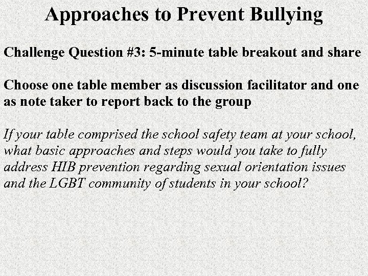 Approaches to Prevent Bullying Challenge Question #3: 5 -minute table breakout and share Choose