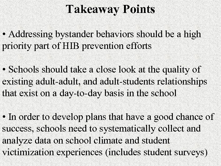 Takeaway Points • Addressing bystander behaviors should be a high priority part of HIB