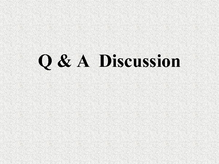 Q & A Discussion 