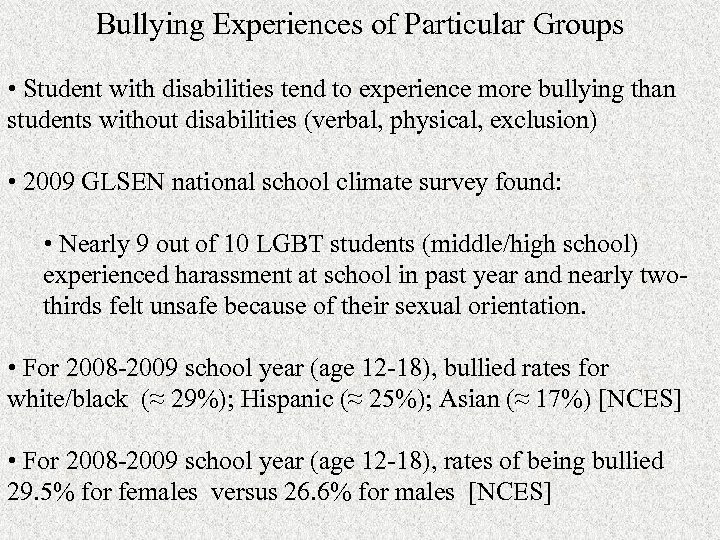 Bullying Experiences of Particular Groups • Student with disabilities tend to experience more bullying