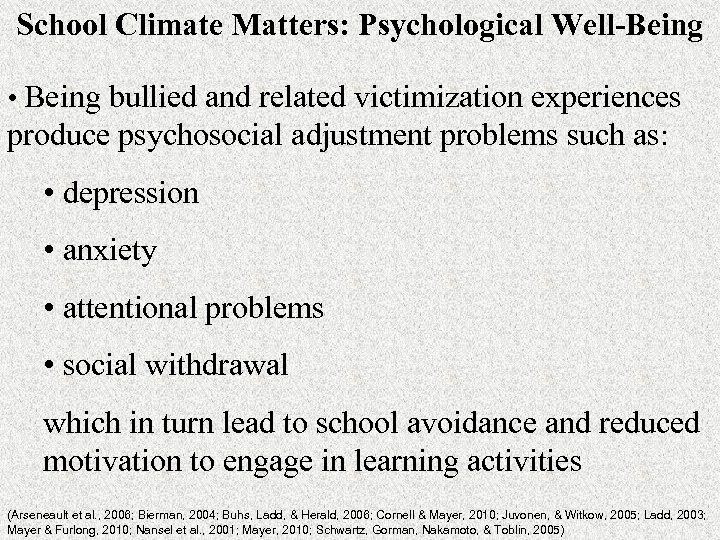 School Climate Matters: Psychological Well-Being • Being bullied and related victimization experiences produce psychosocial