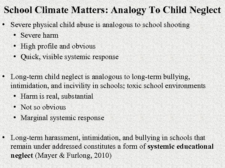 School Climate Matters: Analogy To Child Neglect • Severe physical child abuse is analogous