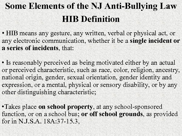 Some Elements of the NJ Anti-Bullying Law HIB Definition • HIB means any gesture,