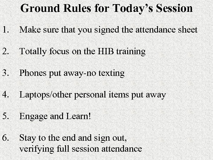 Ground Rules for Today’s Session 1. Make sure that you signed the attendance sheet