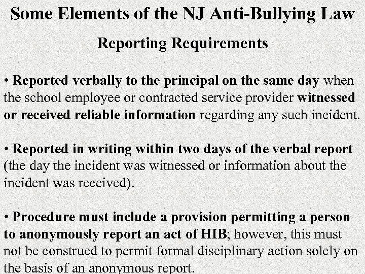 Some Elements of the NJ Anti-Bullying Law Reporting Requirements • Reported verbally to the