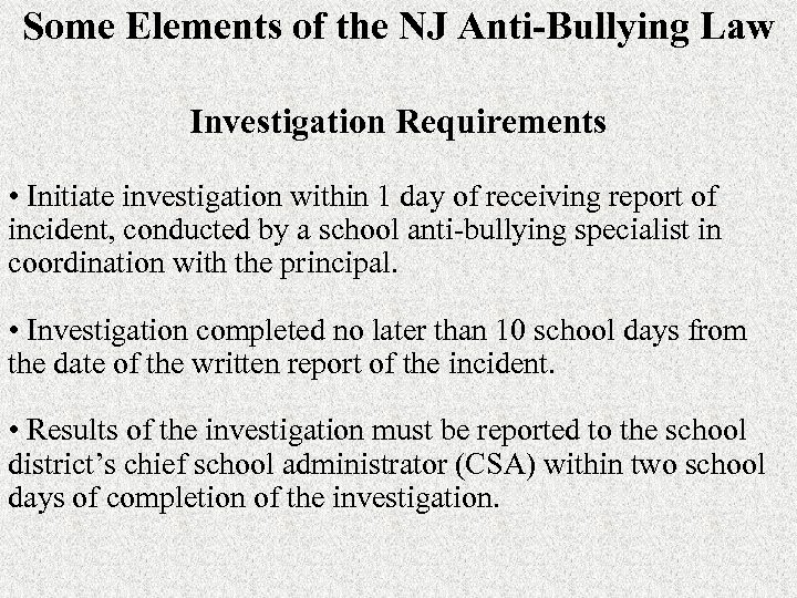 Some Elements of the NJ Anti-Bullying Law Investigation Requirements • Initiate investigation within 1