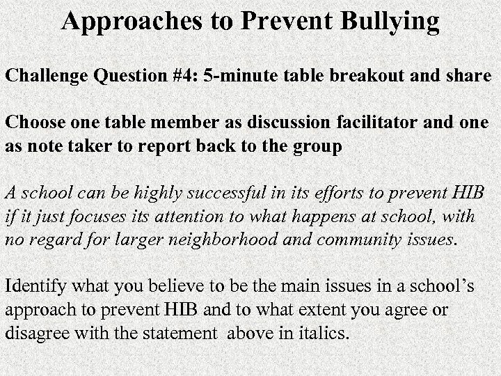 Approaches to Prevent Bullying Challenge Question #4: 5 -minute table breakout and share Choose