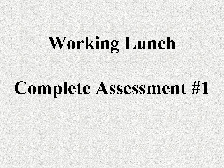 Working Lunch Complete Assessment #1 