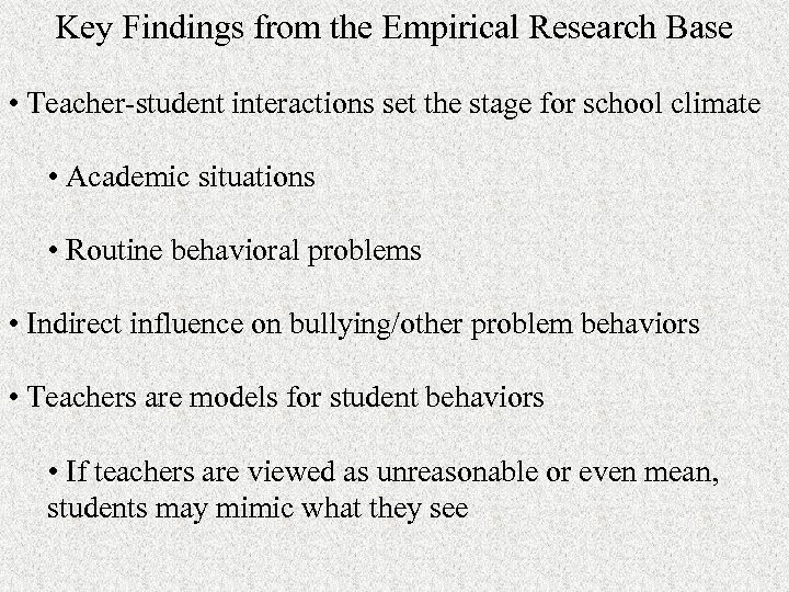 Key Findings from the Empirical Research Base • Teacher-student interactions set the stage for