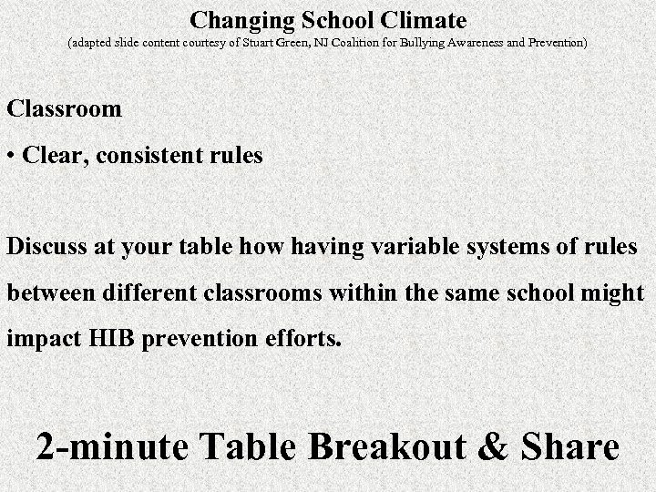 Changing School Climate (adapted slide content courtesy of Stuart Green, NJ Coalition for Bullying
