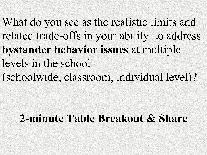 What do you see as the realistic limits and related trade-offs in your ability