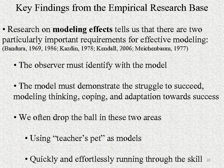 Key Findings from the Empirical Research Base • Research on modeling effects tells us
