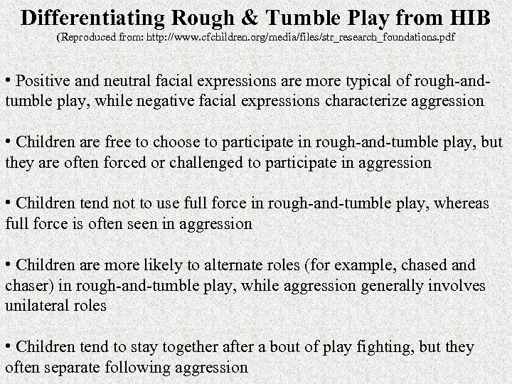 Differentiating Rough & Tumble Play from HIB (Reproduced from: http: //www. cfchildren. org/media/files/str_research_foundations. pdf