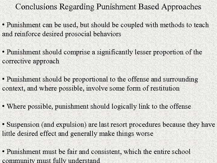 Conclusions Regarding Punishment Based Approaches • Punishment can be used, but should be coupled