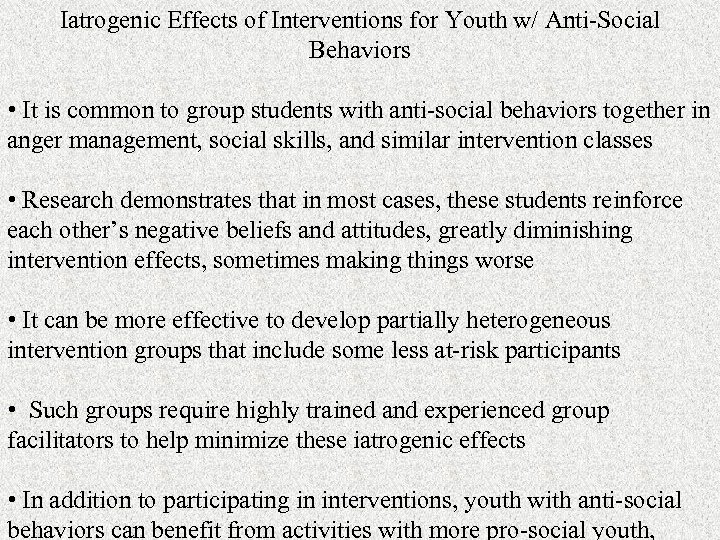 Iatrogenic Effects of Interventions for Youth w/ Anti-Social Behaviors • It is common to