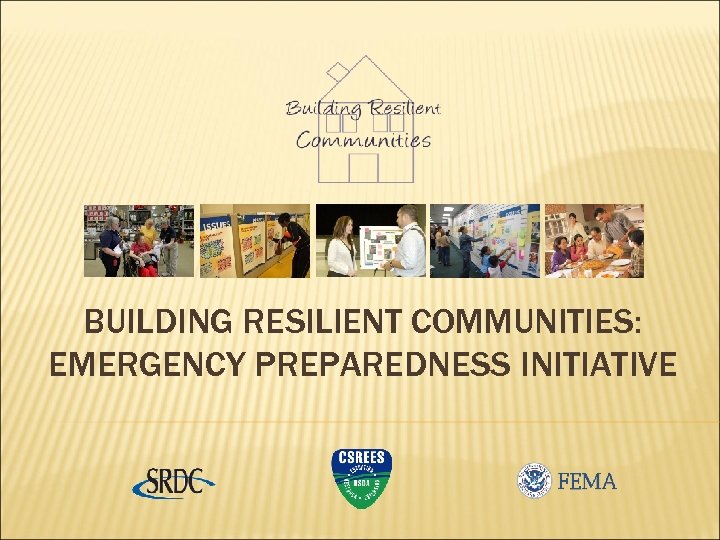 BUILDING RESILIENT COMMUNITIES: EMERGENCY PREPAREDNESS INITIATIVE 