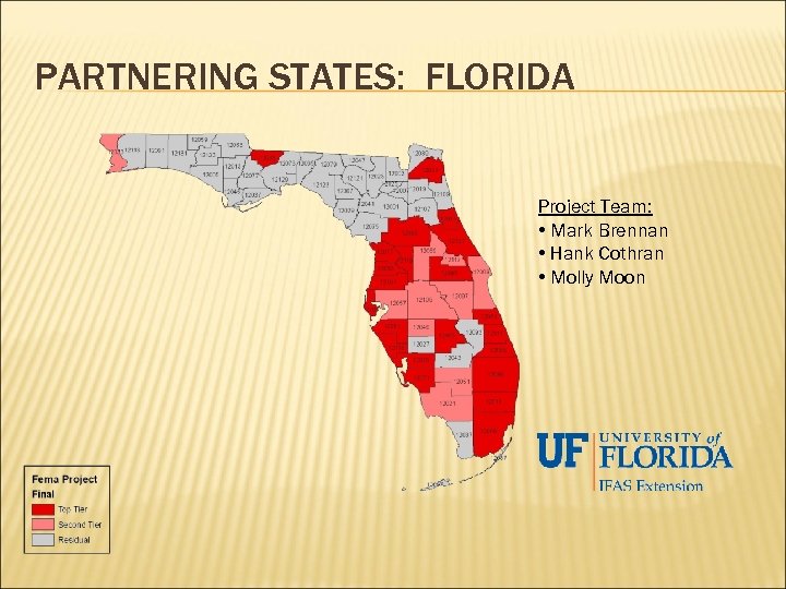 PARTNERING STATES: FLORIDA Project Team: • Mark Brennan • Hank Cothran • Molly Moon