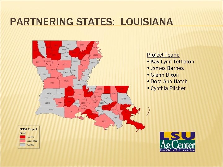 PARTNERING STATES: LOUISIANA Project Team: • Kay Lynn Tettleton • James Barnes • Glenn