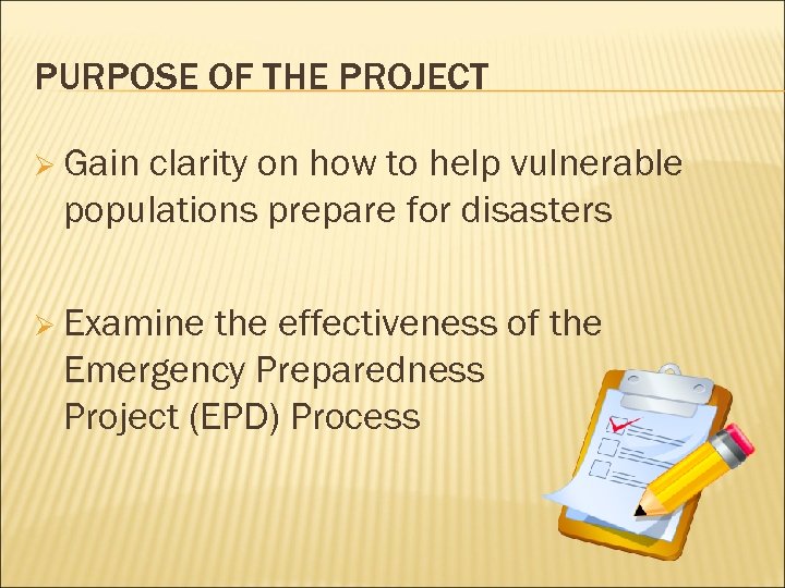 PURPOSE OF THE PROJECT Ø Gain clarity on how to help vulnerable populations prepare