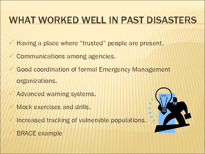 WHAT WORKED WELL IN PAST DISASTERS P Having a place where “trusted” people are