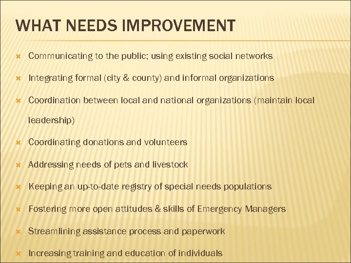 WHAT NEEDS IMPROVEMENT Communicating to the public; using existing social networks Integrating formal (city