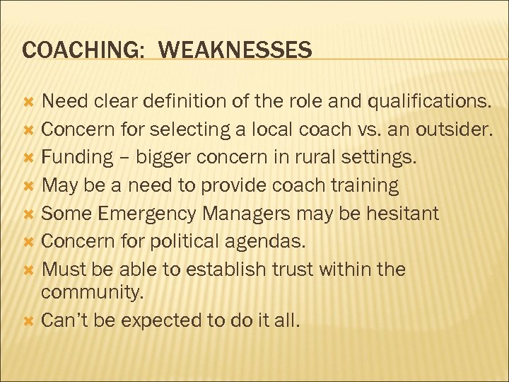 COACHING: WEAKNESSES Need clear definition of the role and qualifications. Concern for selecting a