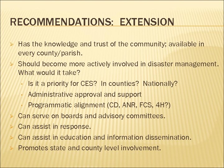 RECOMMENDATIONS: EXTENSION Ø Ø Ø Has the knowledge and trust of the community; available